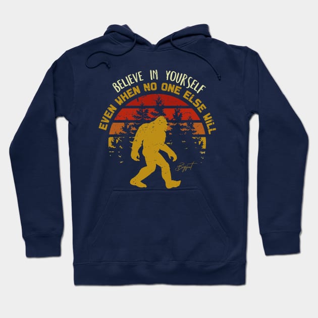 Sasquatch bigfoot  Believe In Yourself - Bigfoot believer Vintage Gift Hoodie by Tesszero